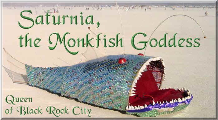 Saturnia, the Monkfish Goddess, Queen of Black Rock City
